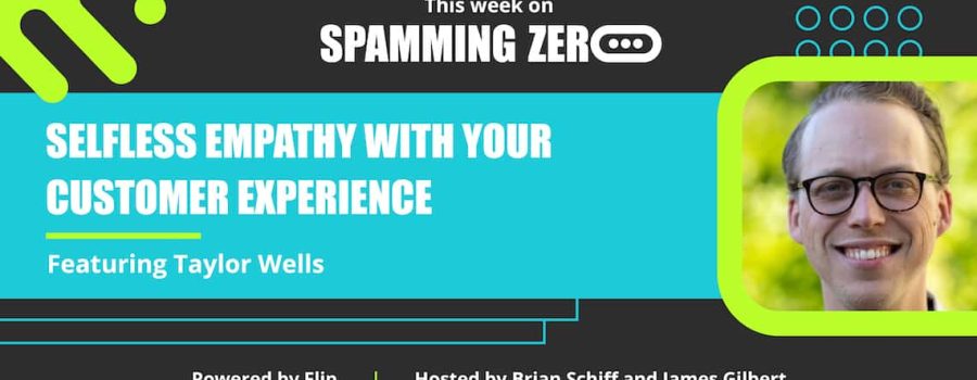 Episode 12: Selfless Empathy in Your Customer Experience, with Taylor Wells