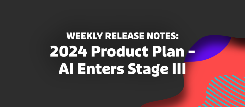 2024 Product Plan AI Enters Stage III Flip CX   20240102 Weekly Release Notes Brians 2024 Product Roadmap 1024x449 